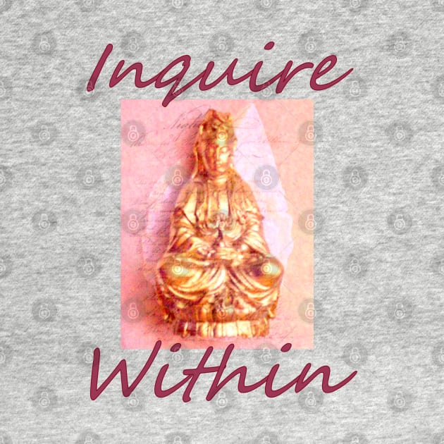 Inquire Within by Jan4insight TeeStore